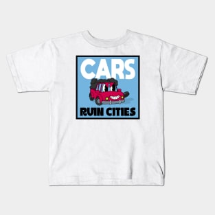 Cars Ruin Cities - Build Walkable Cities Kids T-Shirt